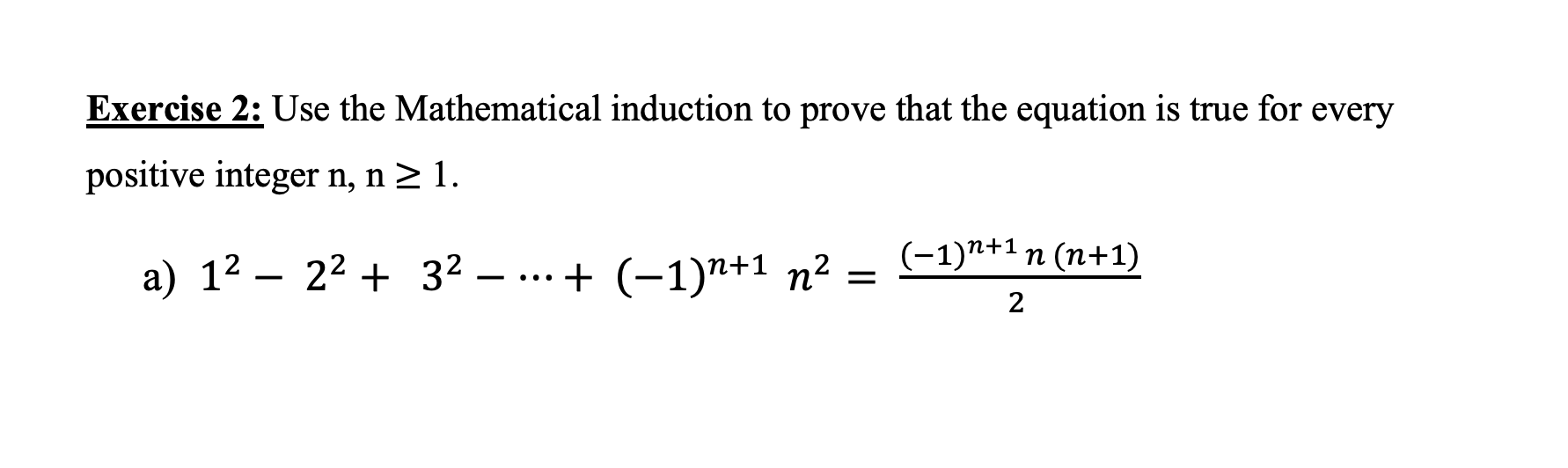 Solved Exercise 2: Use The Mathematical Induction To Prove | Chegg.com