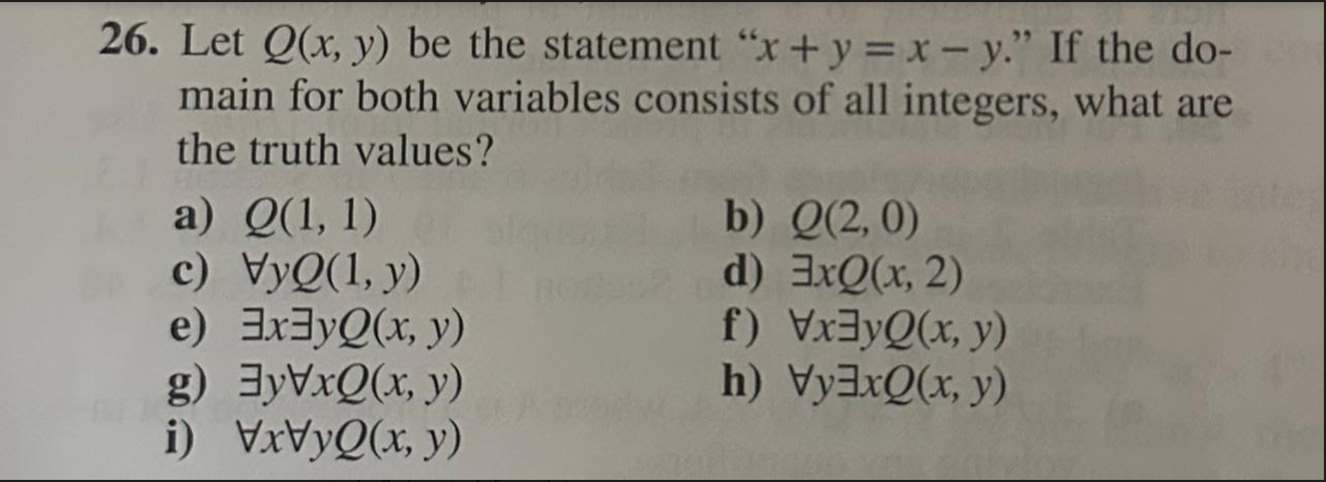 26. Let \( Q(x, y) \) be the statement \( x+y=x-y \). If the domain for both variables consists of all integers, what are