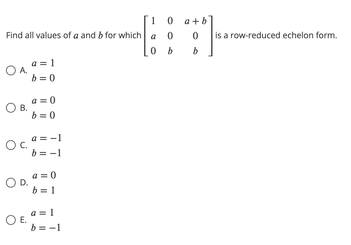 Solved Find all values of a and b for which ⎣⎡1a000ba+b0b⎦⎤ | Chegg.com