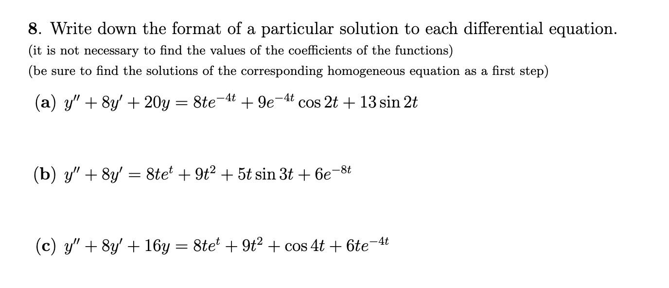 Solved 8. Write down the format of a particular solution to | Chegg.com