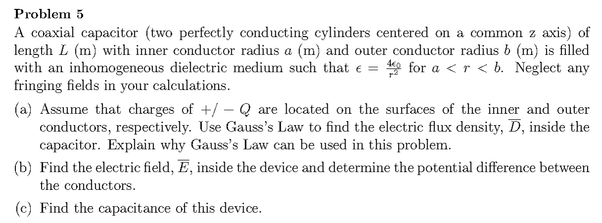 A coaxial capacitor (two perfectly conducting cylinders centered on a common \( \mathrm{z} \) axis) of length \( L(\mathrm{~m