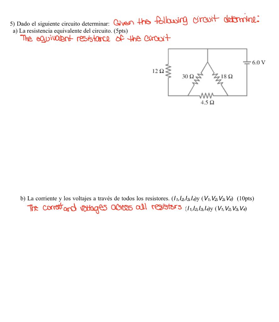 5) Dado el siguiente circuito determinar: Given the following circuit determine: a) La resistencia equivalente del circuito.