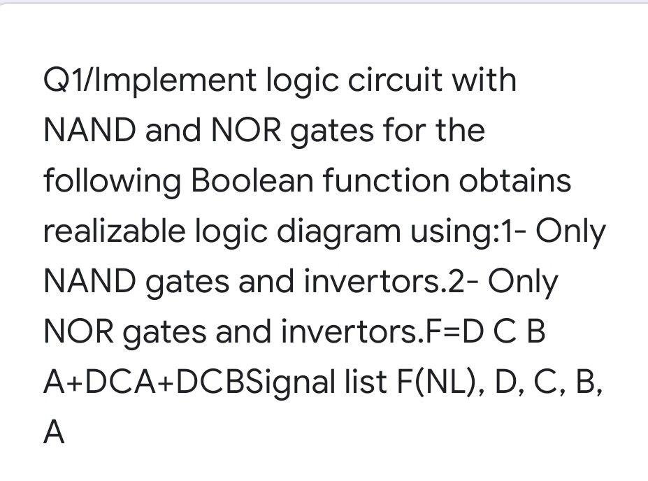 Solved Q1/Implement Logic Circuit With NAND And NOR Gates | Chegg.com