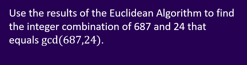 Solved Use the results of the Euclidean Algorithm to find | Chegg.com