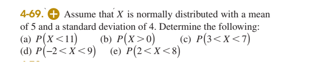 Solved 4-69. Assume that X is normally distributed with a | Chegg.com