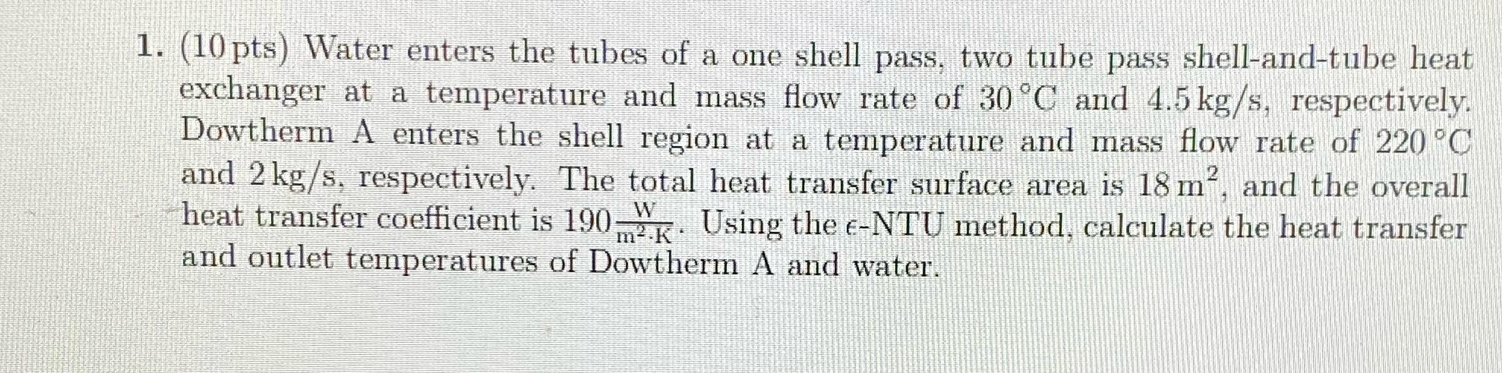 Solved 1. (10 pts) Water enters the tubes of a one shell | Chegg.com