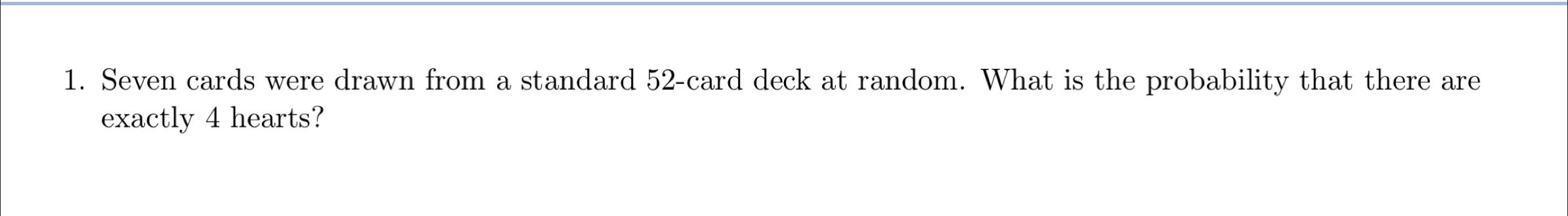 Solved 1. Seven cards were drawn from a standard 52 -card | Chegg.com