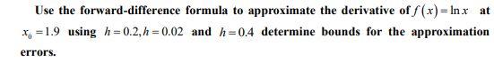 Solved Use the forward-difference formula to approximate the | Chegg.com