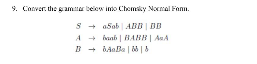 Solved 9. Convert The Grammar Below Into Chomsky Normal | Chegg.com