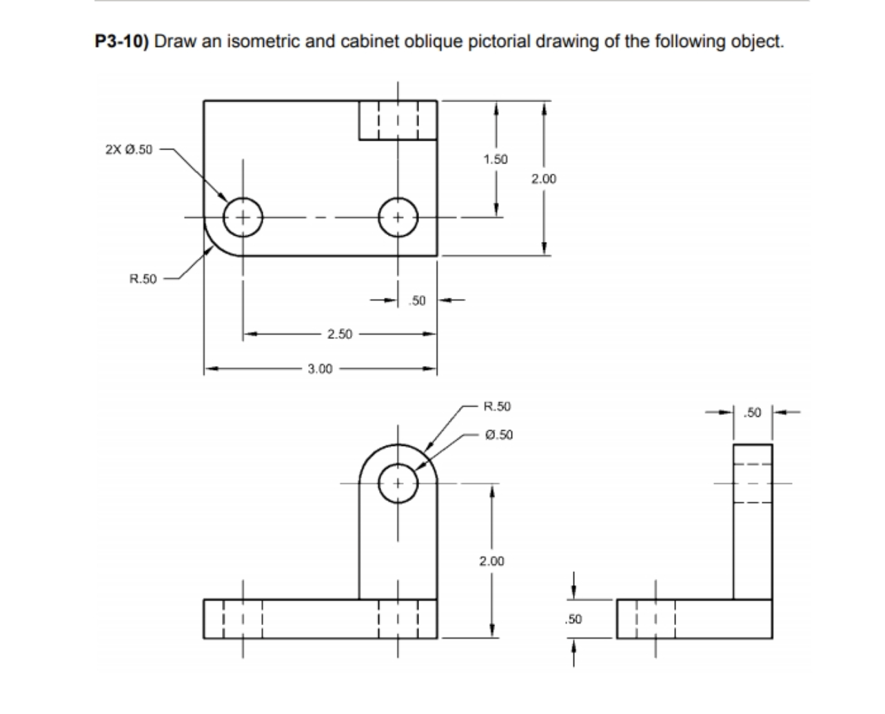 Solved P3-10) Draw an isometric and cabinet oblique | Chegg.com