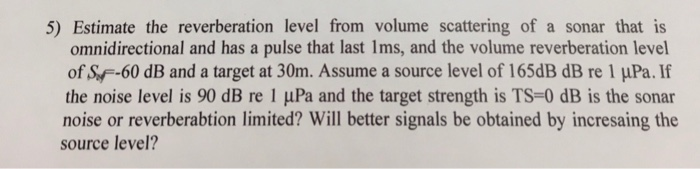 5) Estimate the reverberation level from volume | Chegg.com