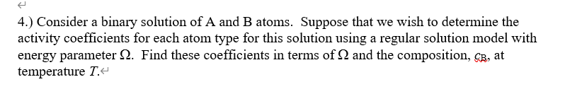 Solved 4.) Consider A Binary Solution Of A And B Atoms. | Chegg.com