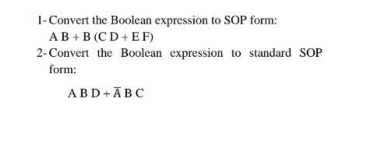 Solved 1- Convert The Boolean Expression To SOP Form: AB+B | Chegg.com