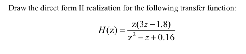 Solved Draw the direct form II realization for the following | Chegg.com
