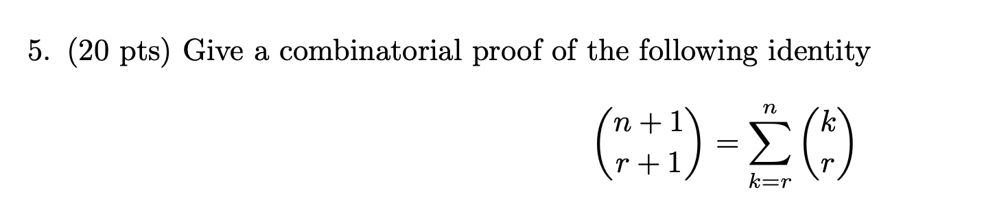 Solved 5. (20 Pts) Give A Combinatorial Proof Of The | Chegg.com