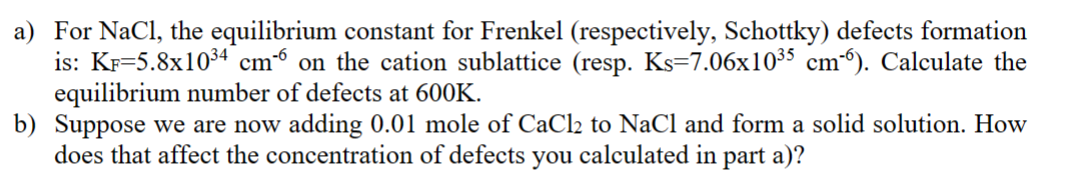 Solved a) For NaCl, the equilibrium constant for Frenkel | Chegg.com