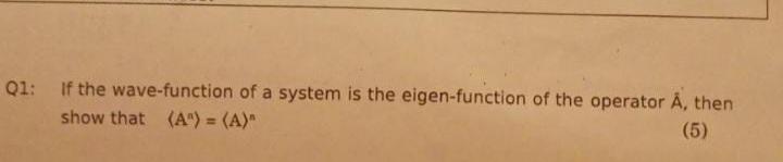Solved Q1: If the wave-function of a system is the | Chegg.com