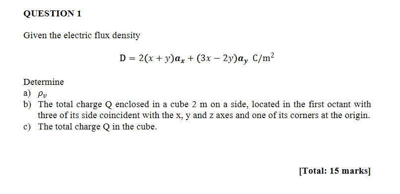 Solved QUESTION 1 Given the electric flux density D = 2(x + | Chegg.com