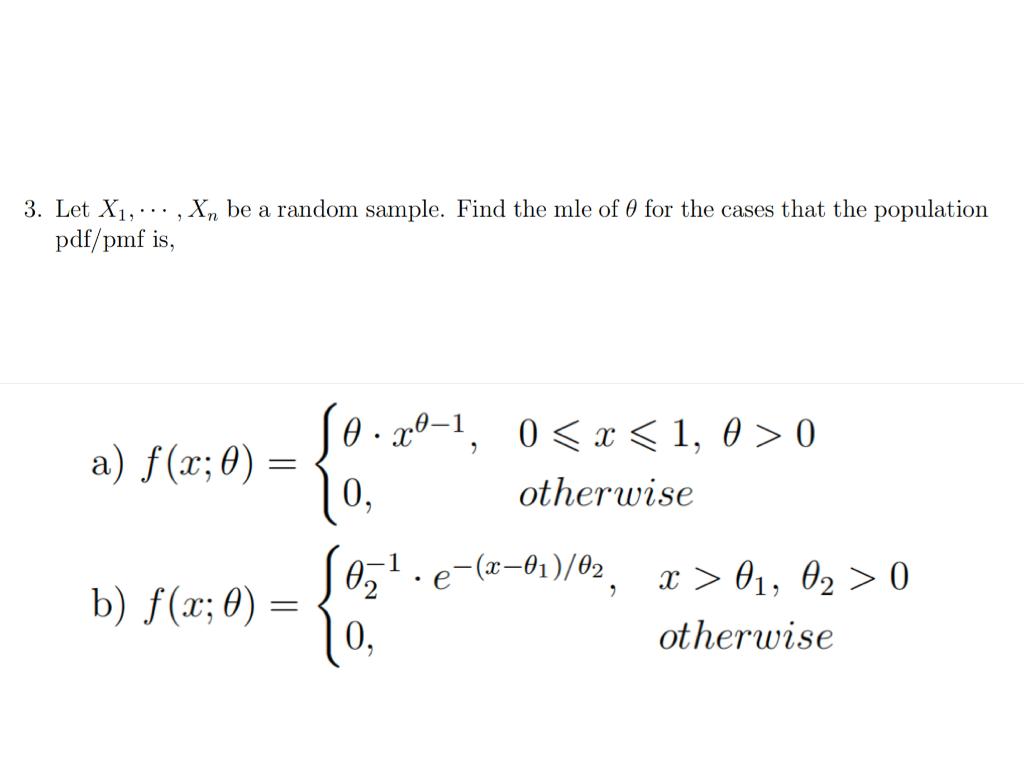 Solved 3. Let X1,⋯,Xn be a random sample. Find the mle of θ | Chegg.com