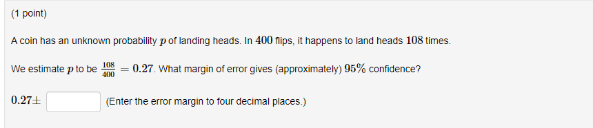 Solved (1 point) A coin has an unknown probability p of | Chegg.com