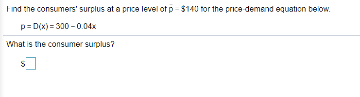 Solved Find The Consumers' Surplus At A Price Level Of P = | Chegg.com