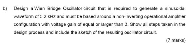 Solved b) Design a Wien Bridge Oscillator circuit that is | Chegg.com