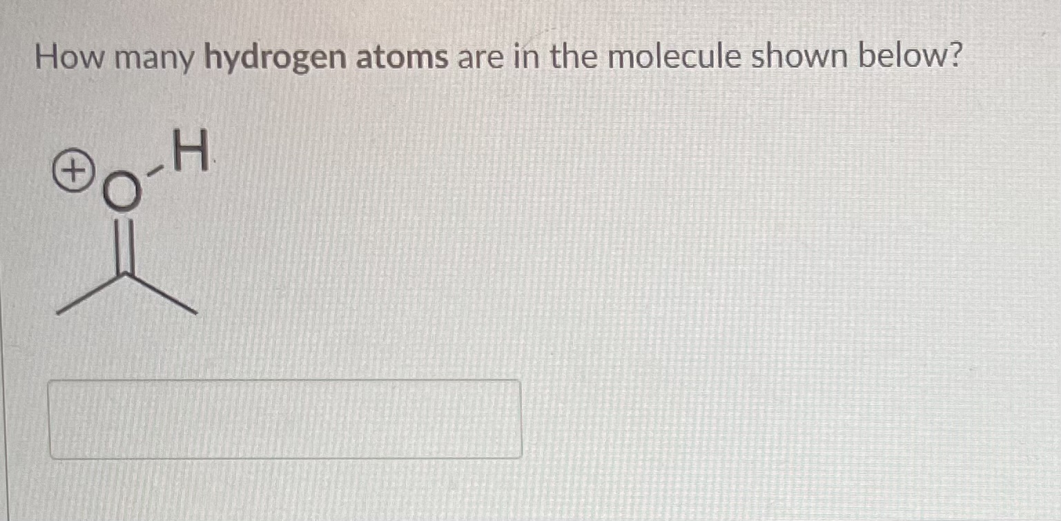 Solved How many hydrogen atoms are in the molecule shown | Chegg.com
