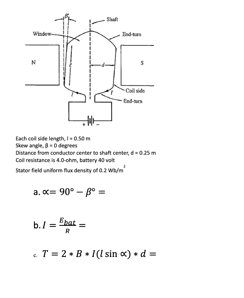 Solved Each coil side length, I=0.50 m Skew angle, β=0