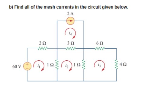 Solved b) Find all of the mesh currents in the circuit given | Chegg.com
