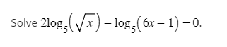 Solved Solve 2log5(x)−log5(6x−1)=0 | Chegg.com