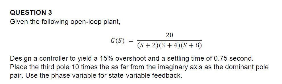 Solved QUESTION 3 Given the following open-loop plant, | Chegg.com