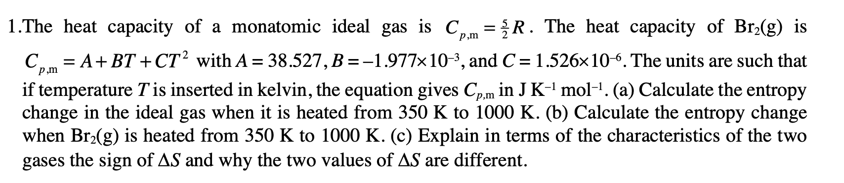 Solved 1.The heat capacity of a monatomic ideal gas is Cp,m | Chegg.com