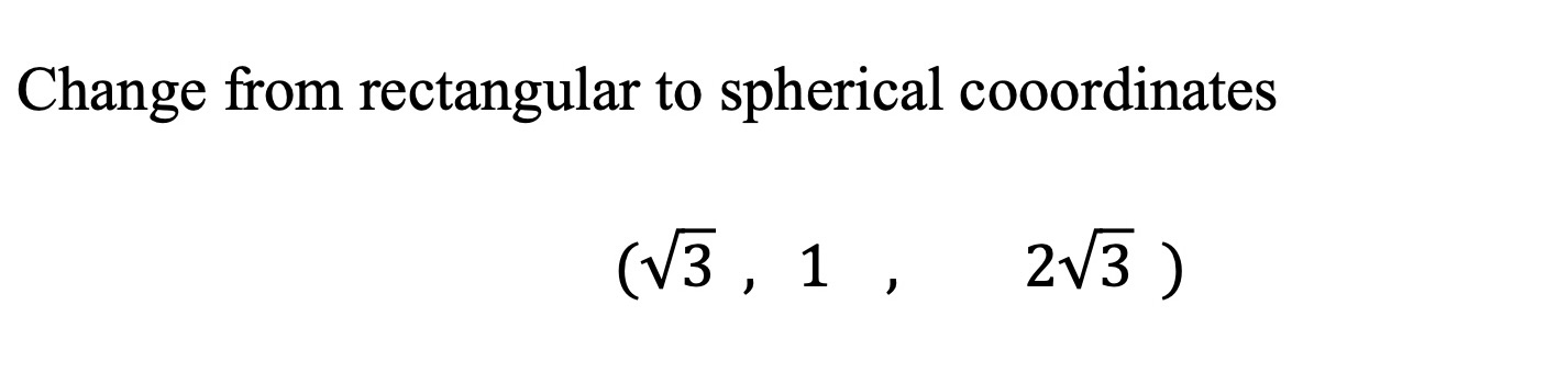 Solved Change from rectangular to spherical cooordinates | Chegg.com