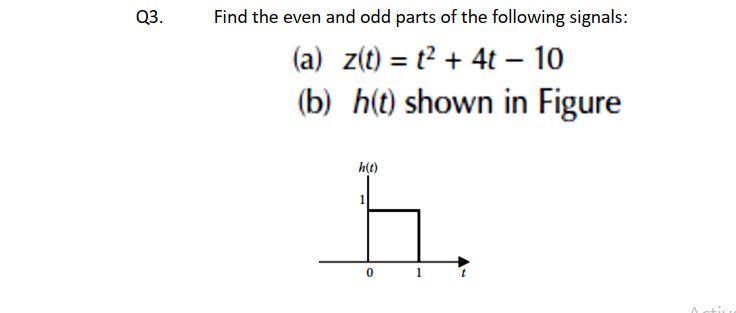 Solved Q3. Find the even and odd parts of the following | Chegg.com