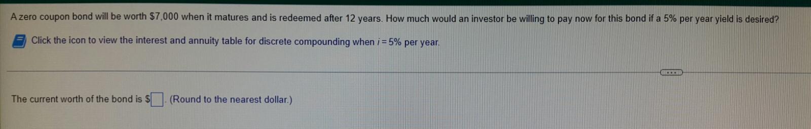 Solved Azero coupon bond will be worth $7,000 when it | Chegg.com