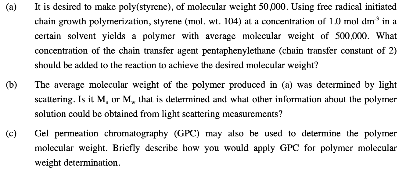 Solved a) It is desired to make poly(styrene), of molecular