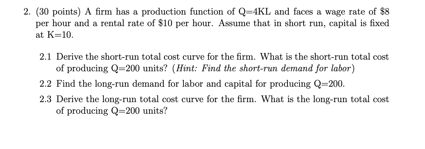 Solved 2. ( 30 points) A firm has a production function of | Chegg.com