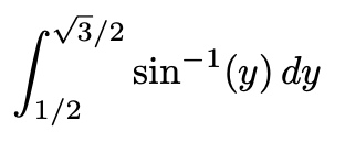 Solved ∫1/23/2sin−1(y)dy | Chegg.com