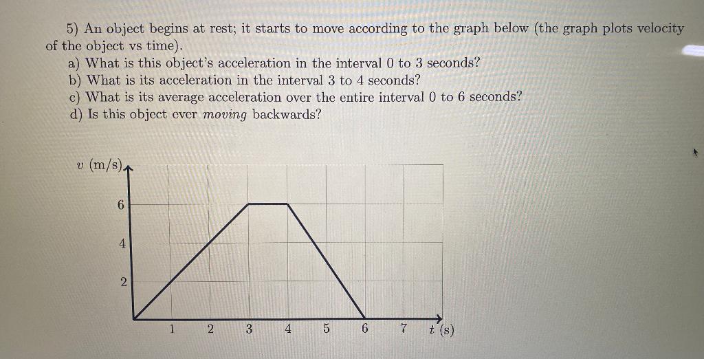 Solved 5) An object begins at rest; it starts to move | Chegg.com
