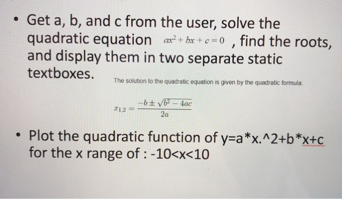 Solved • Get a, b, and c from the user, solve the quadratic | Chegg.com