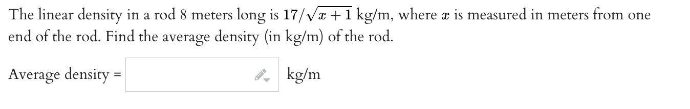 Solved The linear density in a rod 8 meters long is 17/x+1 | Chegg.com