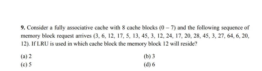 Solved 9. Consider a fully associative cache with 8 cache | Chegg.com