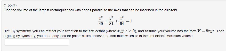 Solved (1 point) Find the volume of the largest rectangular | Chegg.com