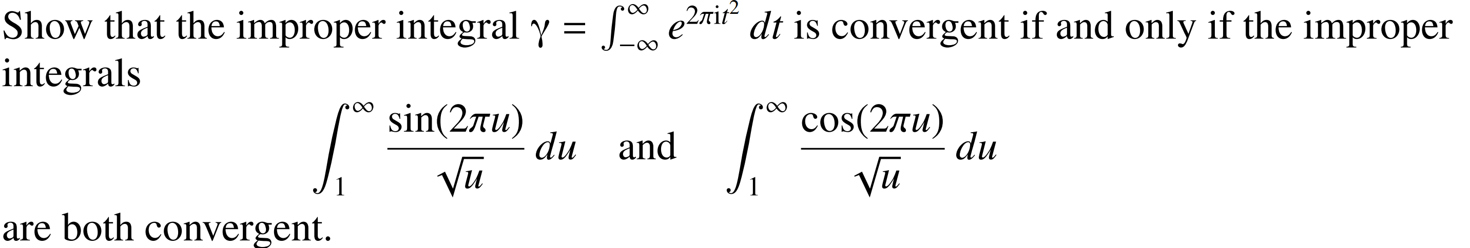 Solved Show that the improper integral γ=∫−∞∞e2πit2dt is | Chegg.com