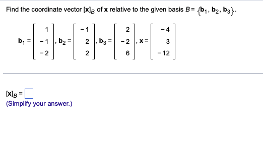 Solved Find the coordinate vector [x] of x relative to the | Chegg.com