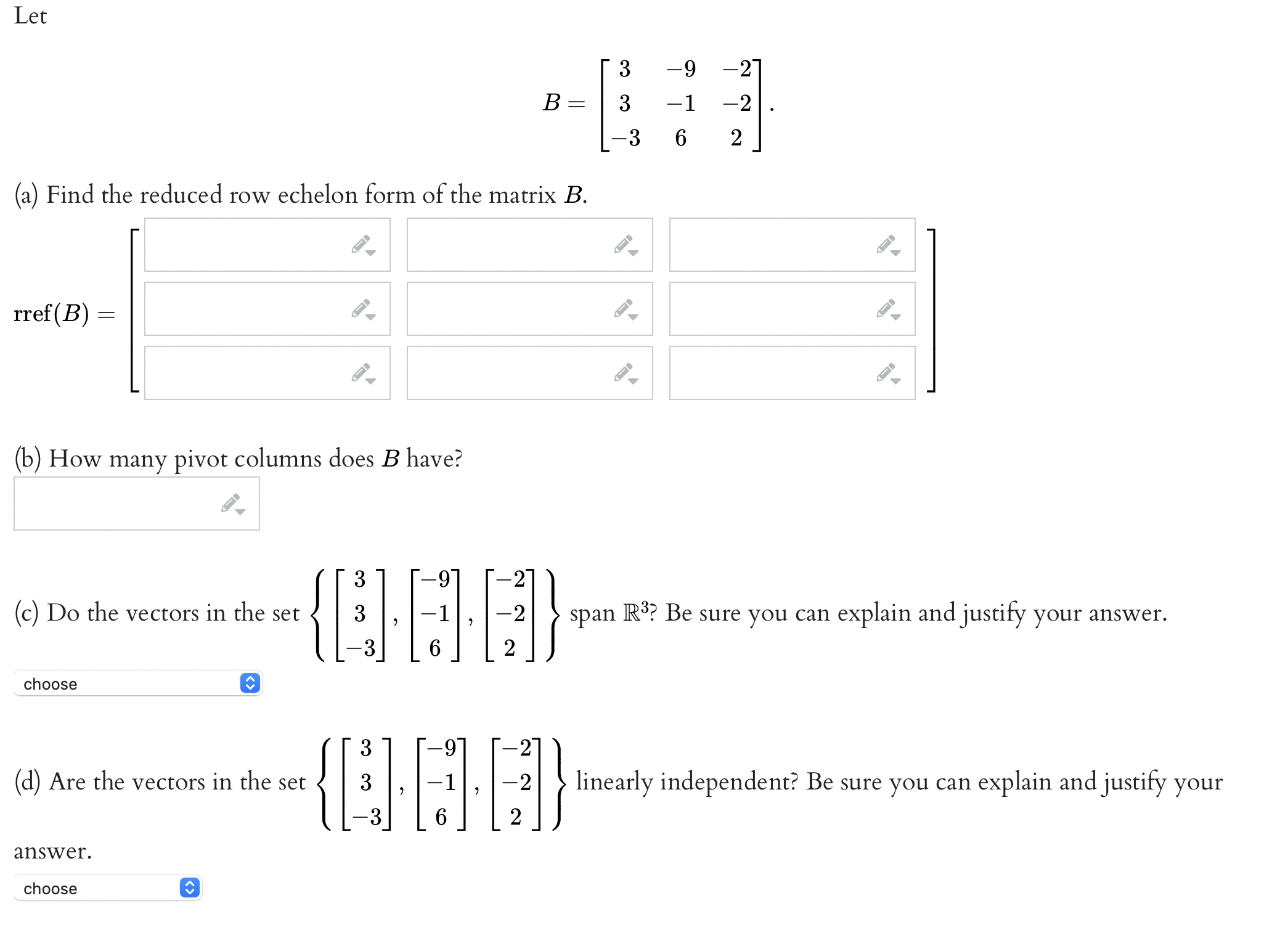 Solved Let B=⎣⎡33−3−9−16−2−22⎦⎤ (a) Find The Reduced Row | Chegg.com