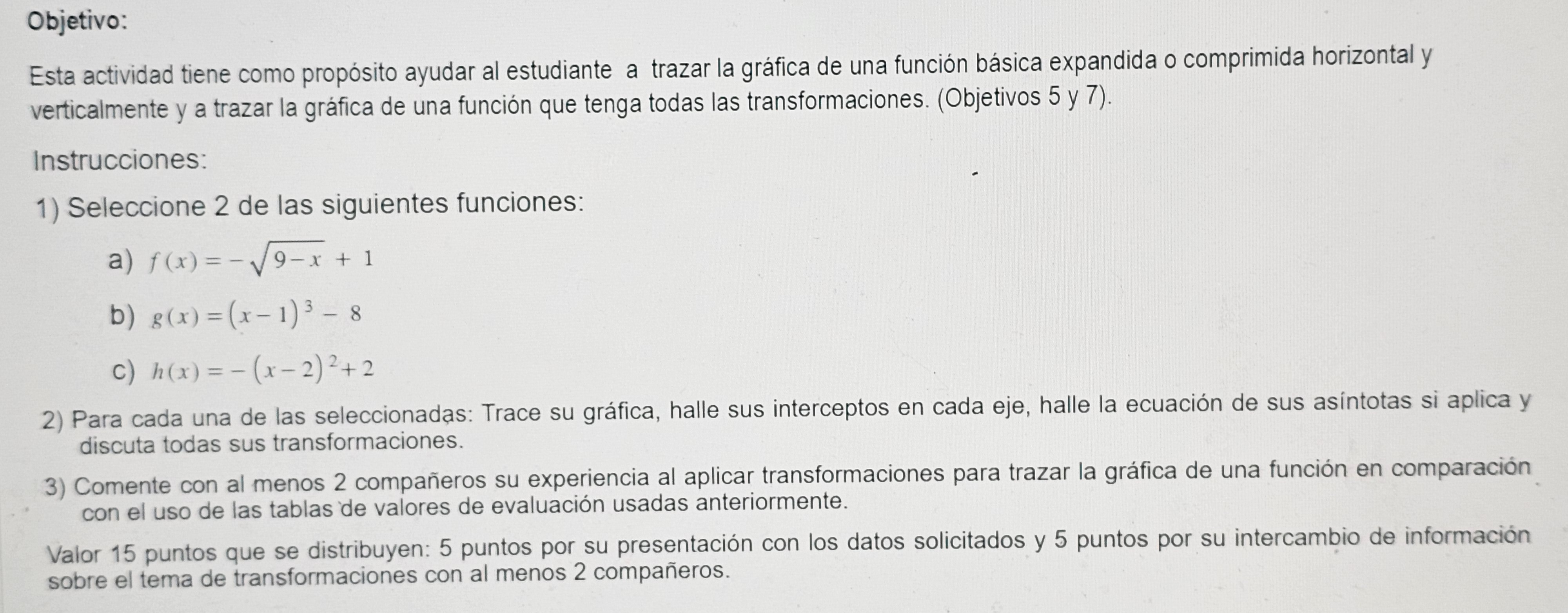 Esta actividad tiene como propósito ayudar al estudiante a trazar la gráfica de una función básica expandida o comprimida hor