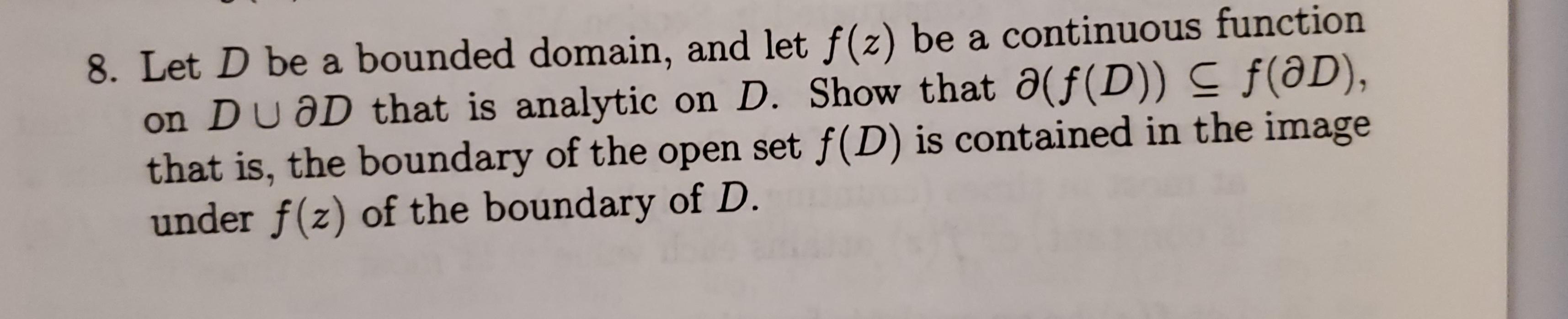 Solved 8. Let D be a bounded domain, and let f(z) be a | Chegg.com