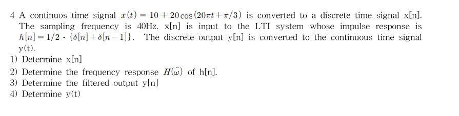 Solved 4 A Continuos Time Signal X T 10 20cos 20πt π 3 Is