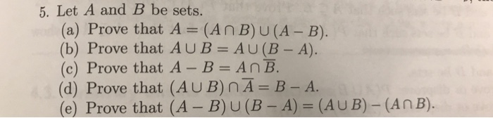 Solved 5. Let A and B be sets. a) Prove that A (An B) U(A-B | Chegg.com